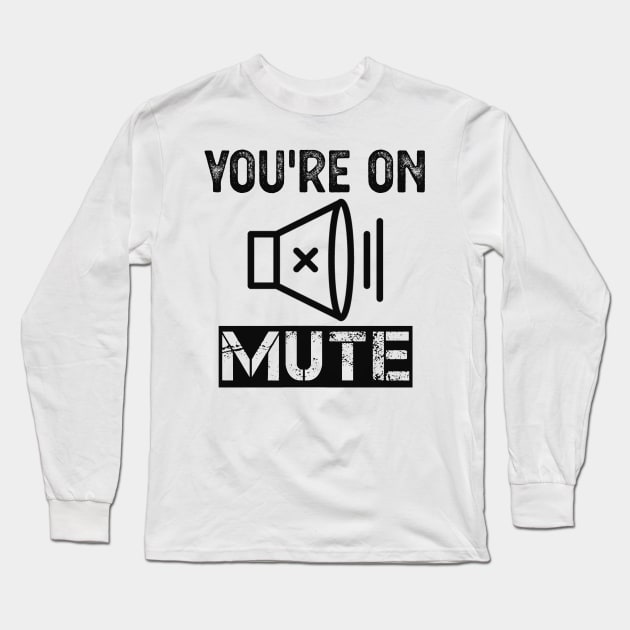 You're On Mute Long Sleeve T-Shirt by Animal Specials